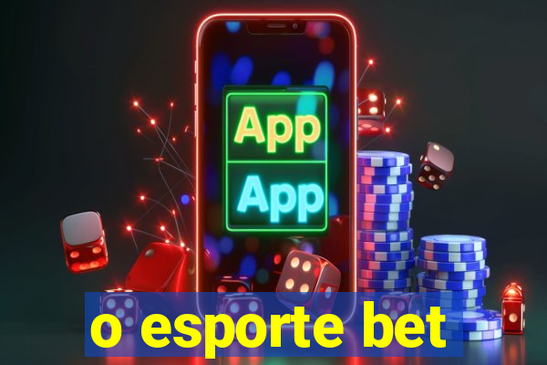 o esporte bet